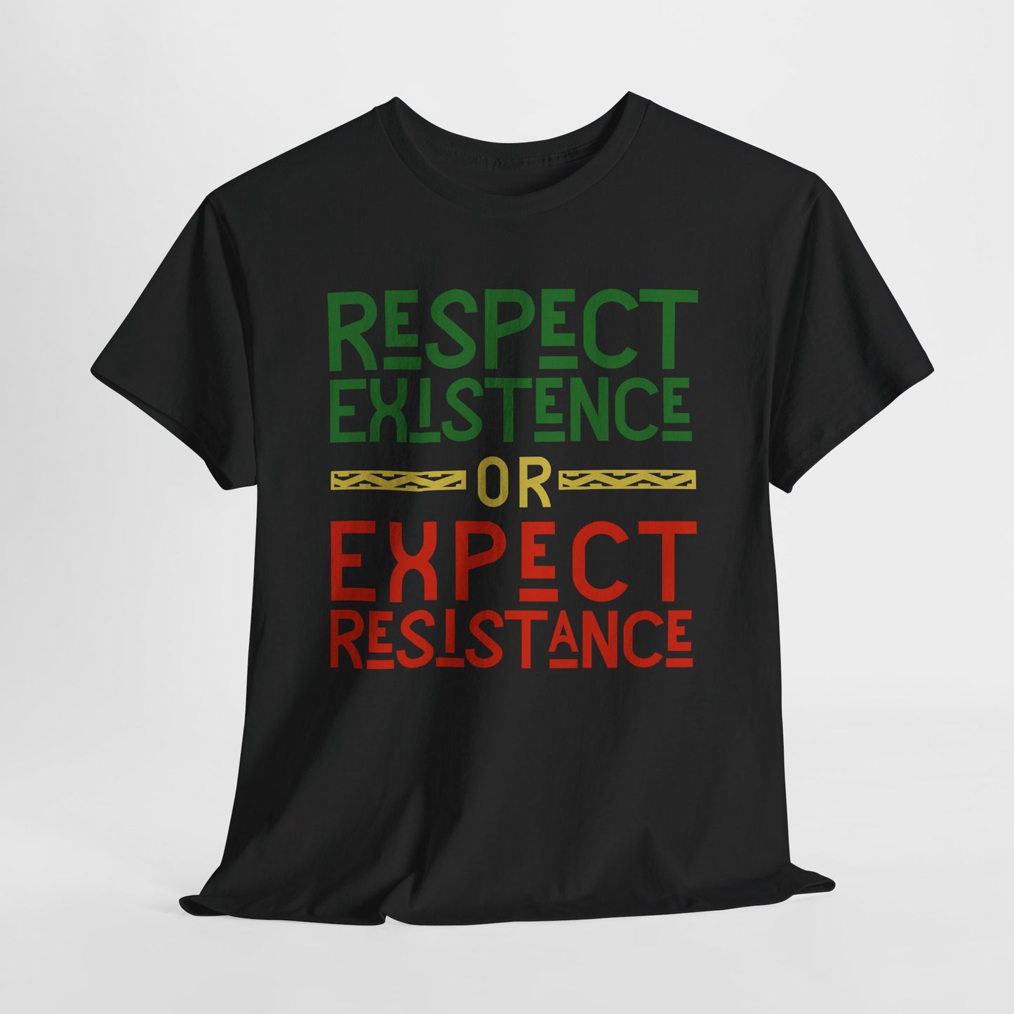 Respect Existence or Expect Resistance - T-Shirt