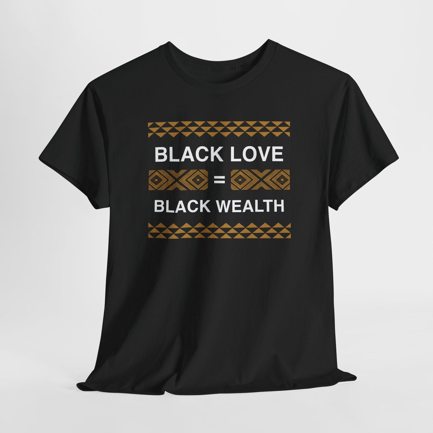 Black Love is Black Wealth - T-Shirt