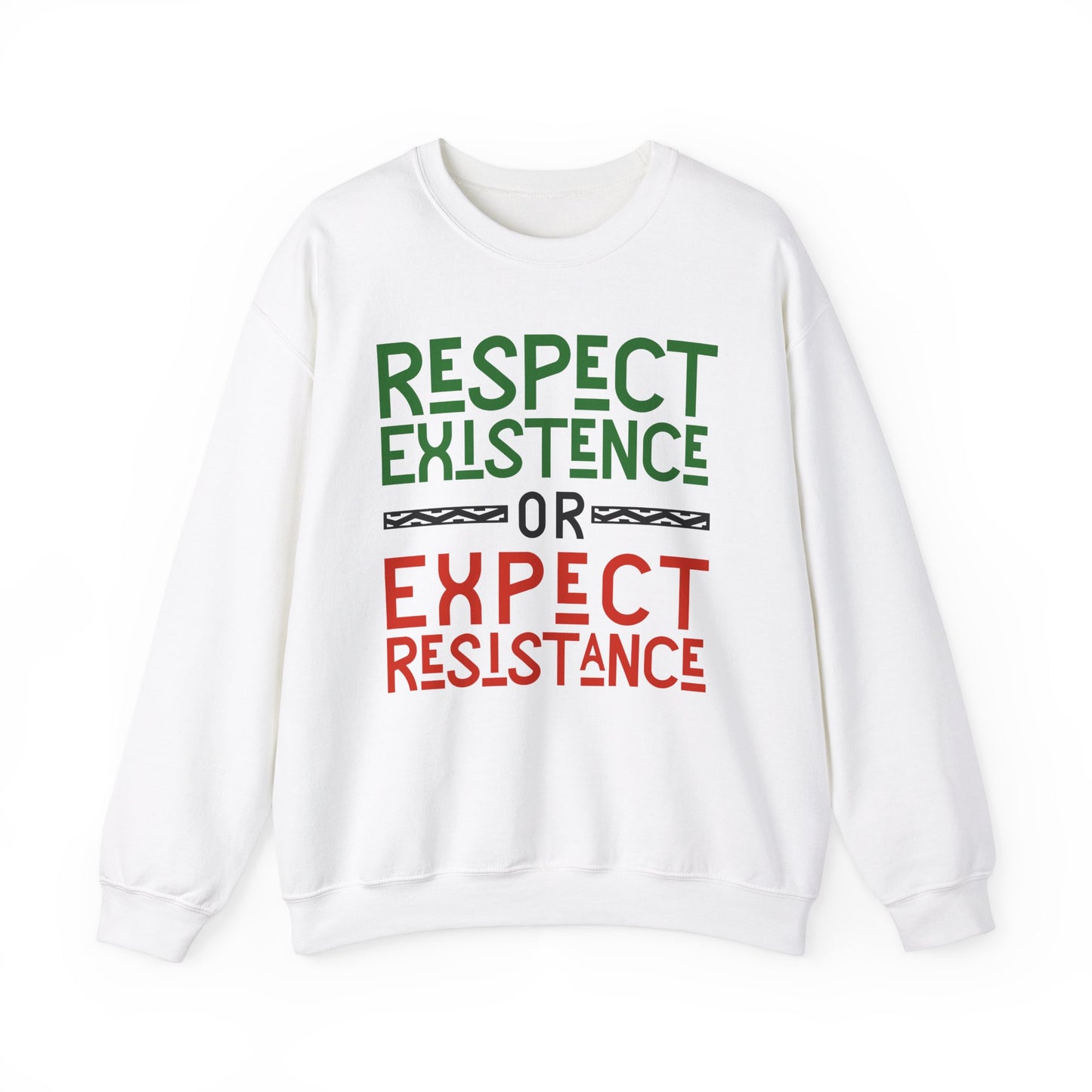 Respect Existence or Expect Resistance - Crewneck Sweatshirt
