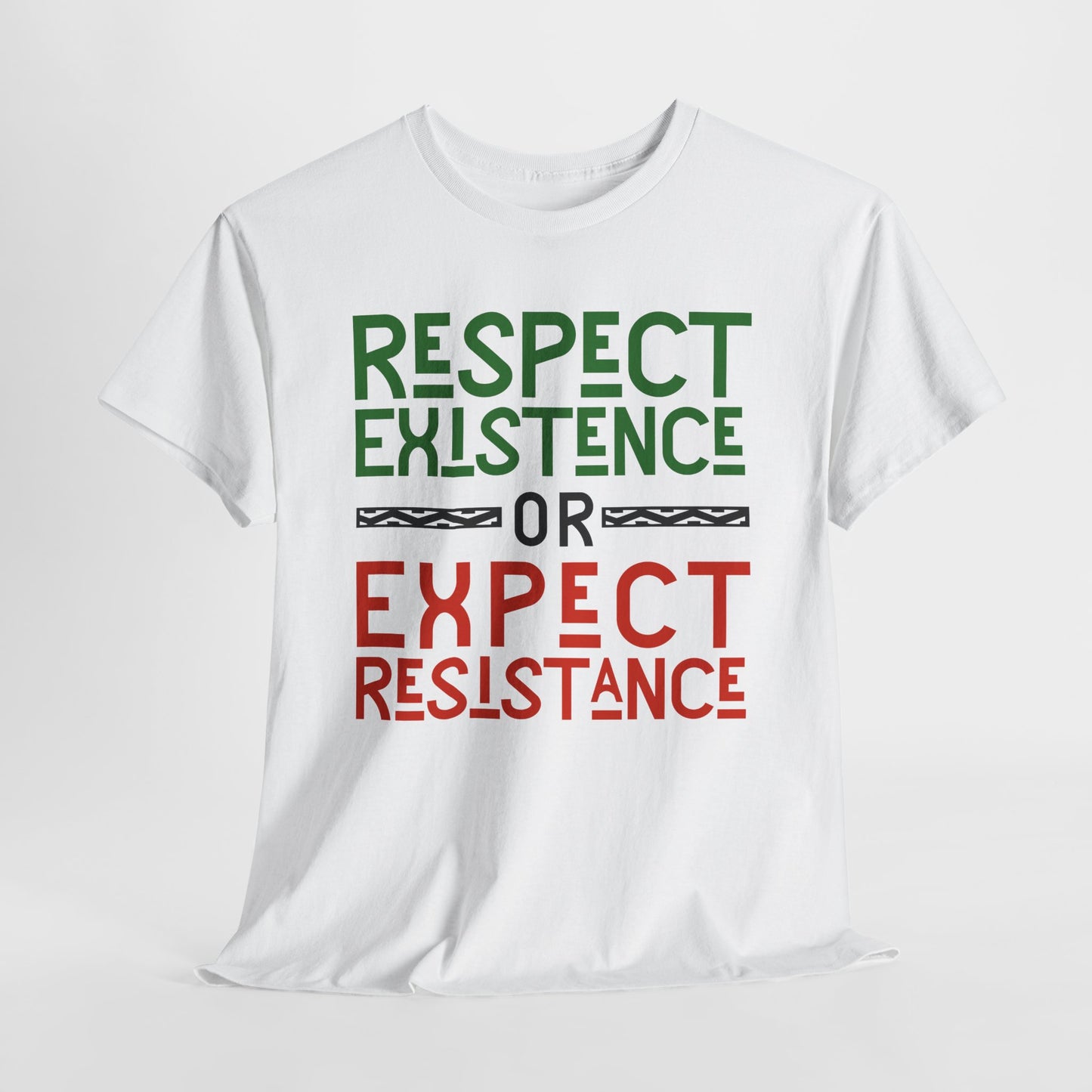 Respect Existence or Expect Resistance - T-Shirt