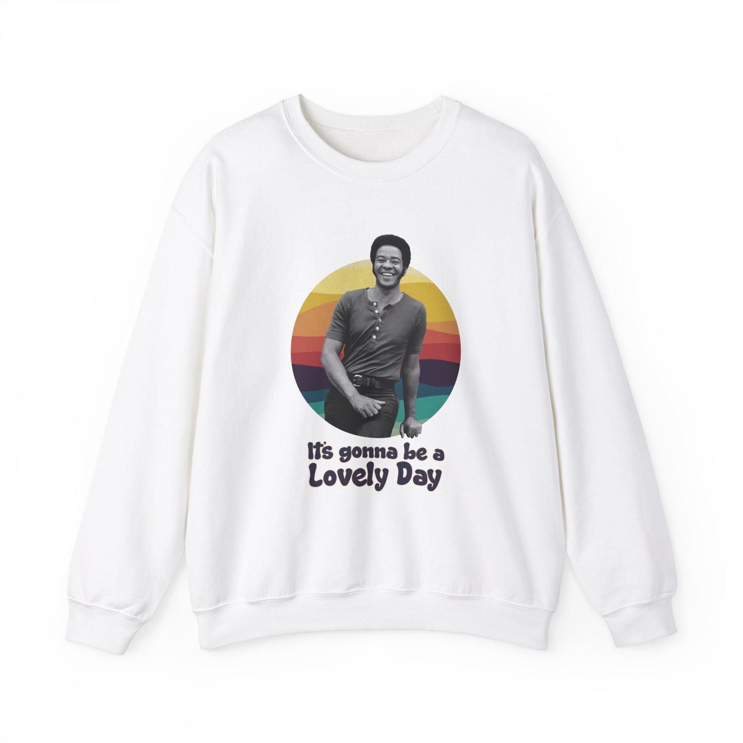 t's Gonna Be A Lovely Day Sweatshirt - Bill Withers