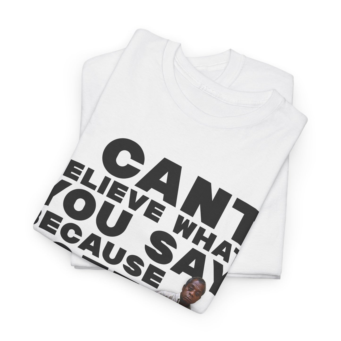 I See What You Do - James Baldwin - T-Shirt Remixed