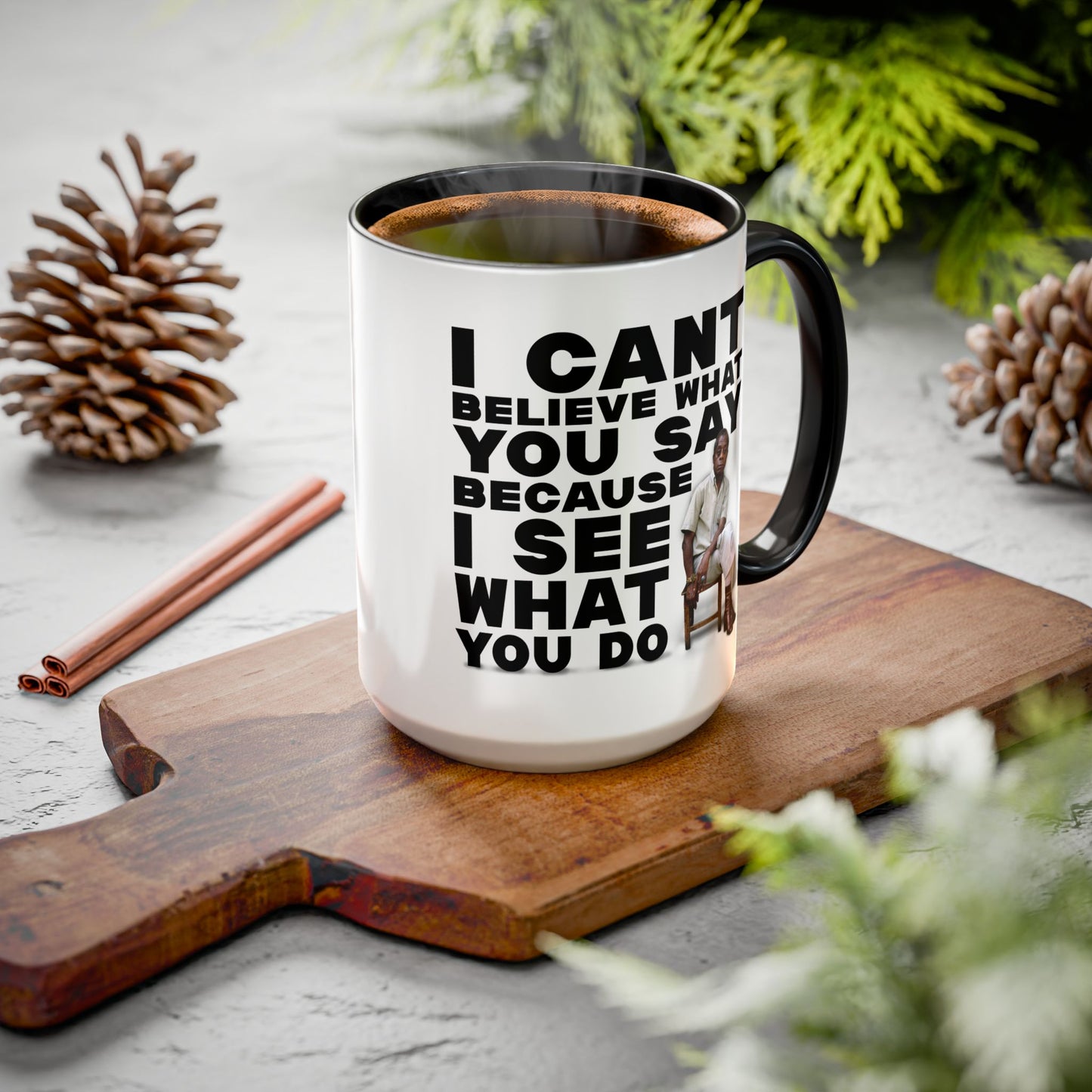 James Baldwin Quote Mug “I Can’t Believe What You Say Because I See What You Do” Black History Coffee Mug