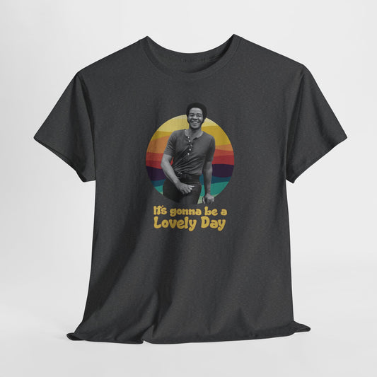 It's Gonna Be A Lovely Day - Bill Withers T-Shirt