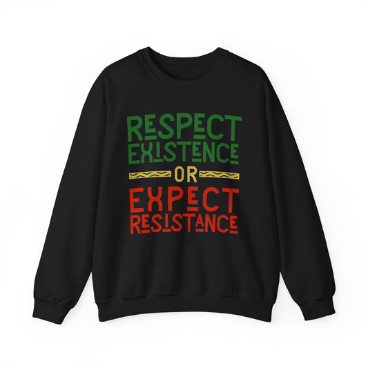 Respect Existence or Expect Resistance - Crewneck Sweatshirt