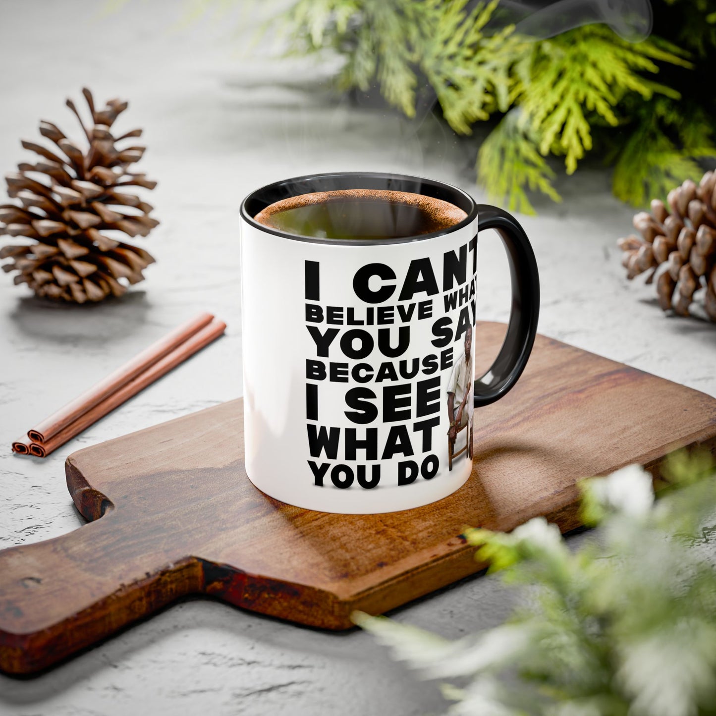 James Baldwin Quote Mug “I Can’t Believe What You Say Because I See What You Do” Black History Coffee Mug