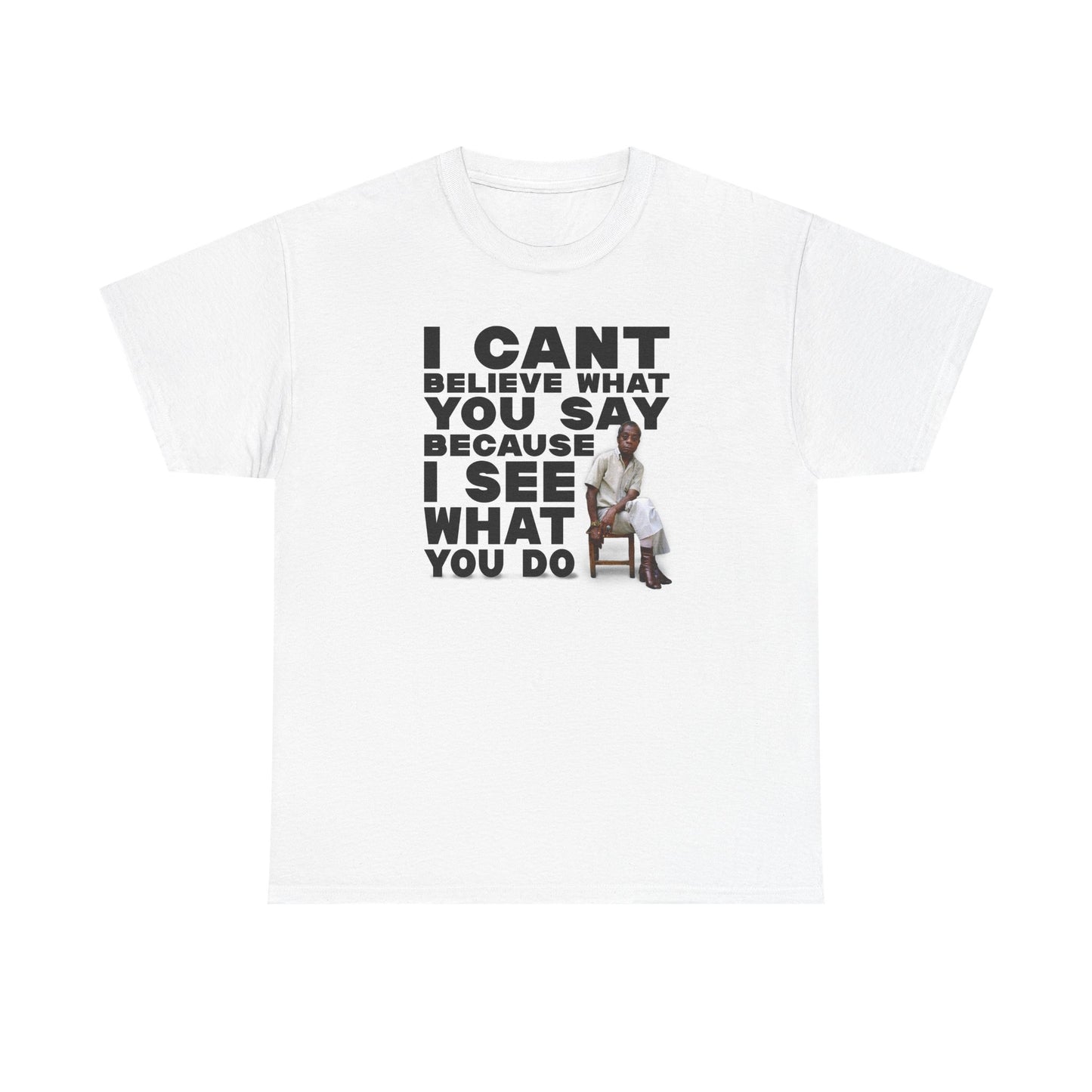 I See What You Do - James Baldwin - T-Shirt Remixed