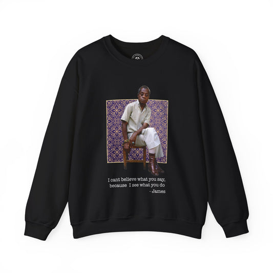 I See What You Do - James Baldwin - Sweatshirt