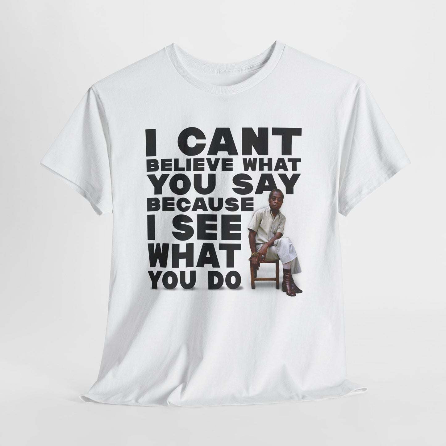 I See What You Do - James Baldwin - T-Shirt Remixed