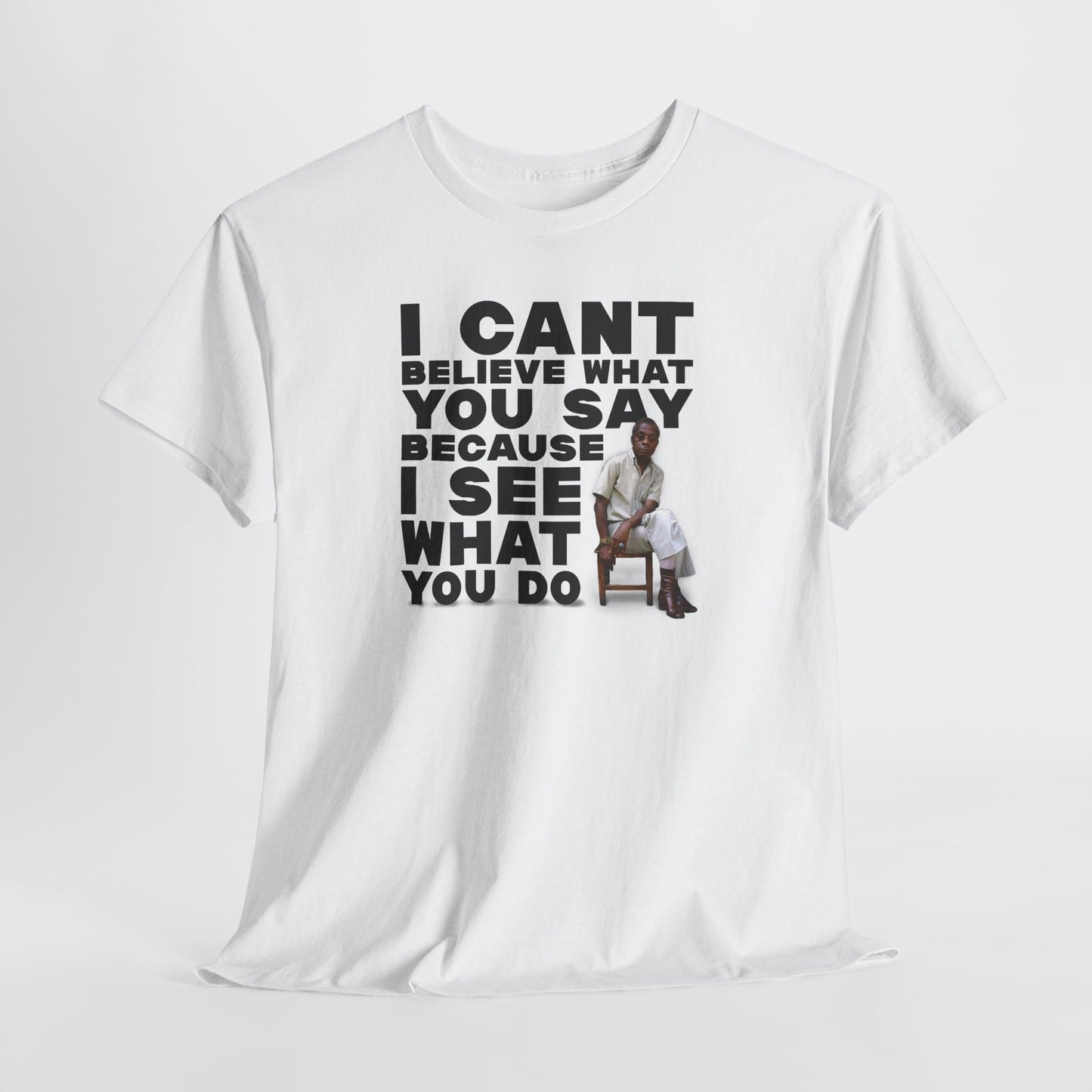 I See What You Do - James Baldwin - T-Shirt Remixed